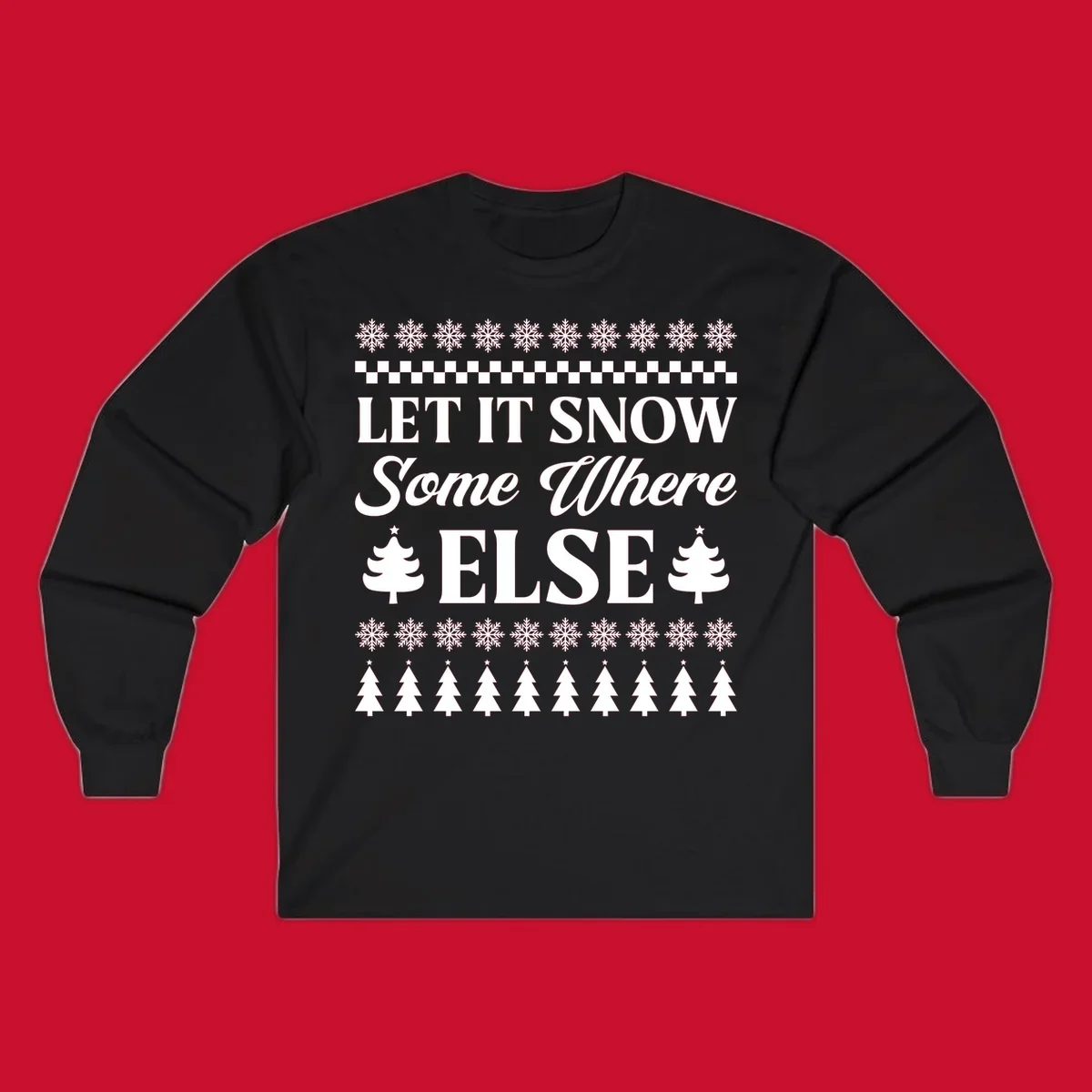 Let it snow somewhere else Christmas design with text and holiday graphics.