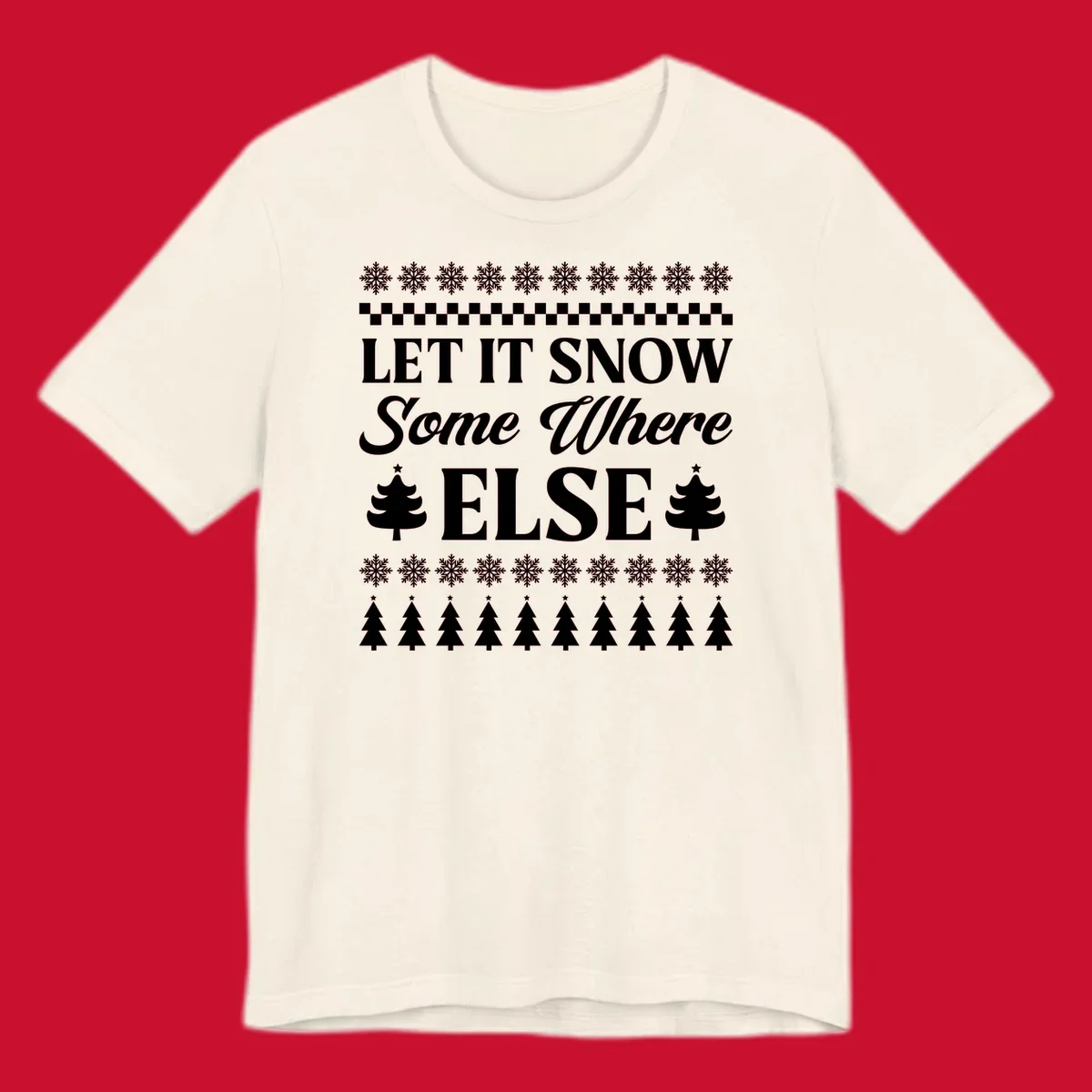 Let it snow somewhere else Christmas design with text and holiday graphics.