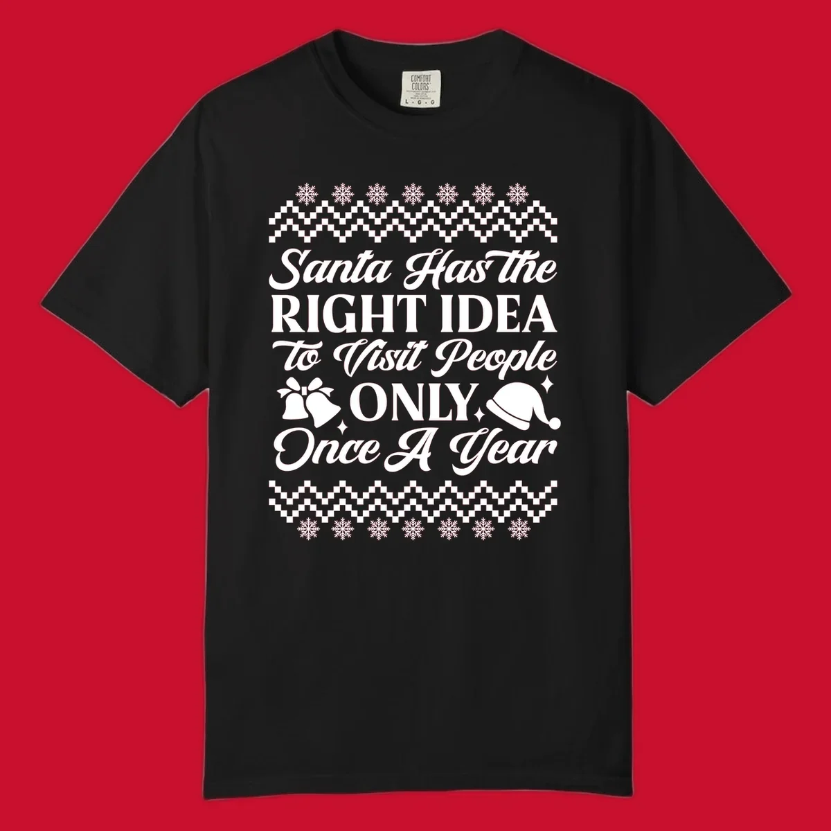 Santa has the right idea text with ugly sweater pattern, snowflakes, bells, and Santa hat.