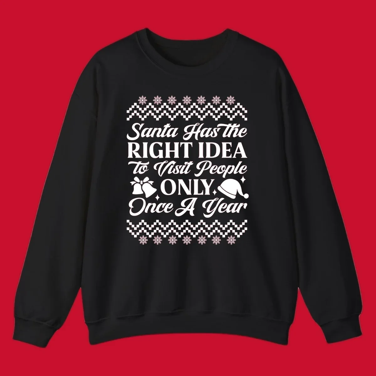Santa has the right idea text with ugly sweater pattern, snowflakes, bells, and Santa hat.