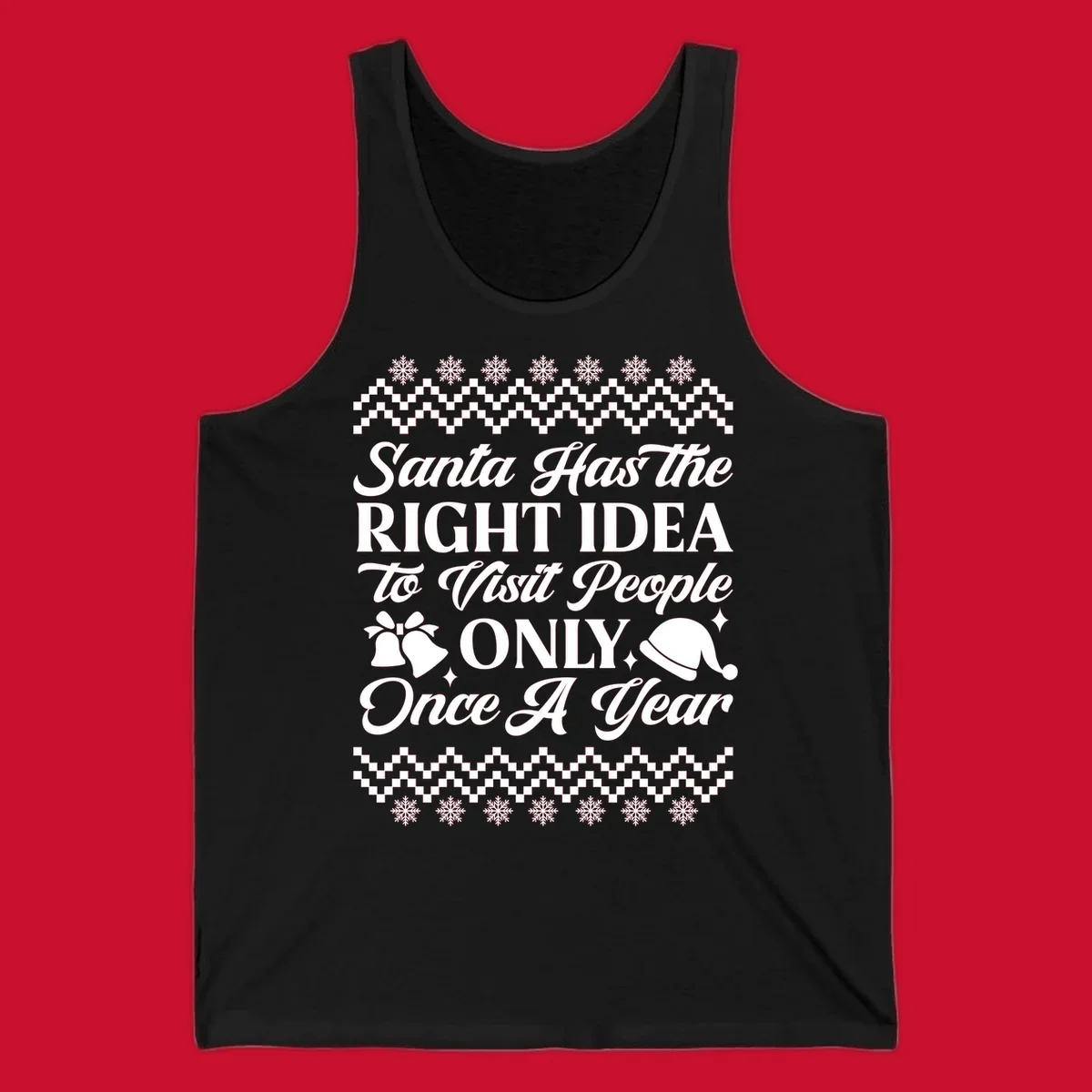 Santa has the right idea text with ugly sweater pattern, snowflakes, bells, and Santa hat.