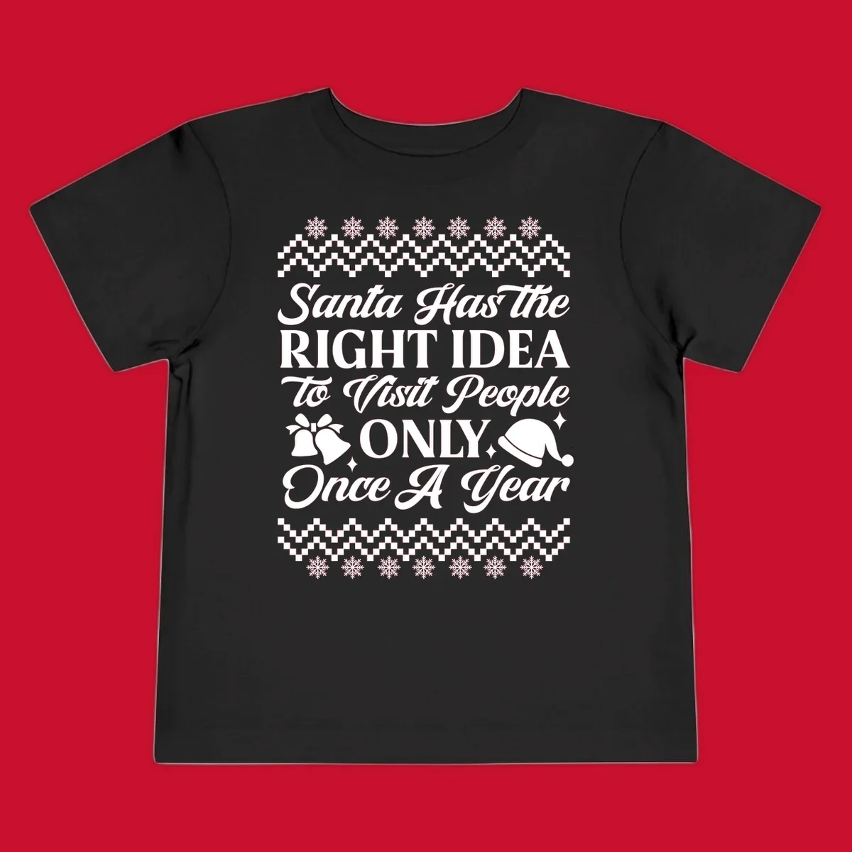Santa has the right idea text with ugly sweater pattern, snowflakes, bells, and Santa hat.