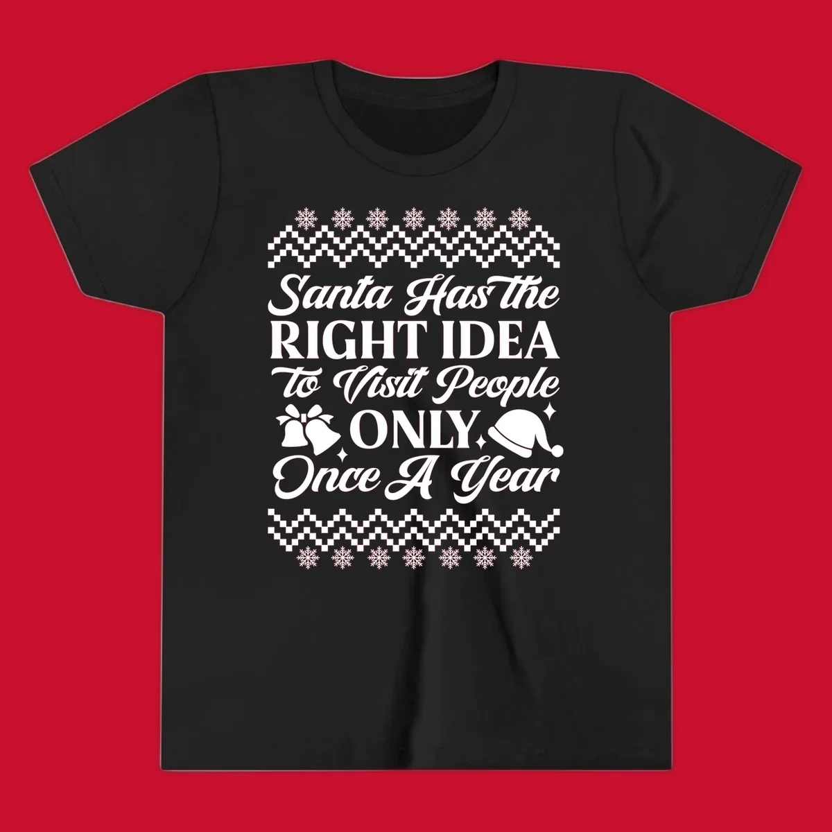 Santa has the right idea text with ugly sweater pattern, snowflakes, bells, and Santa hat.
