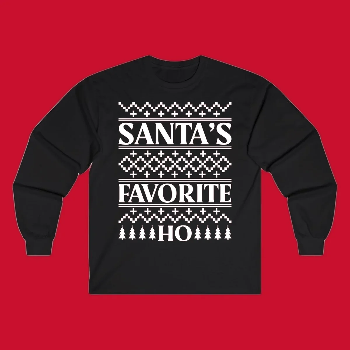 Santa's Favorite Ho Christmas design with bold text and ugly sweater patterns.