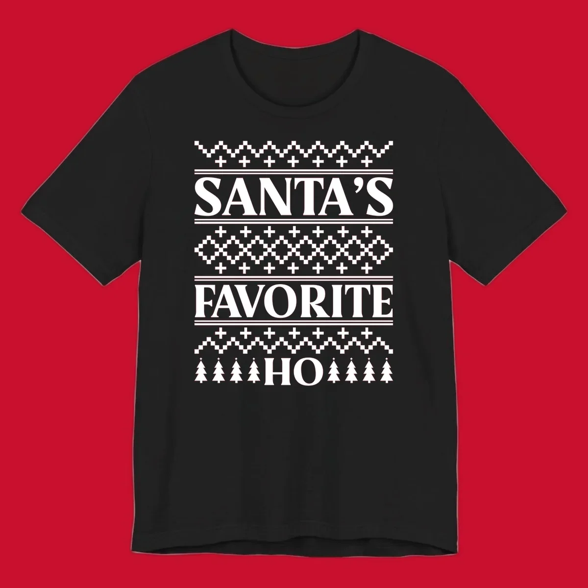 Santa's Favorite Ho Christmas design with bold text and ugly sweater patterns.