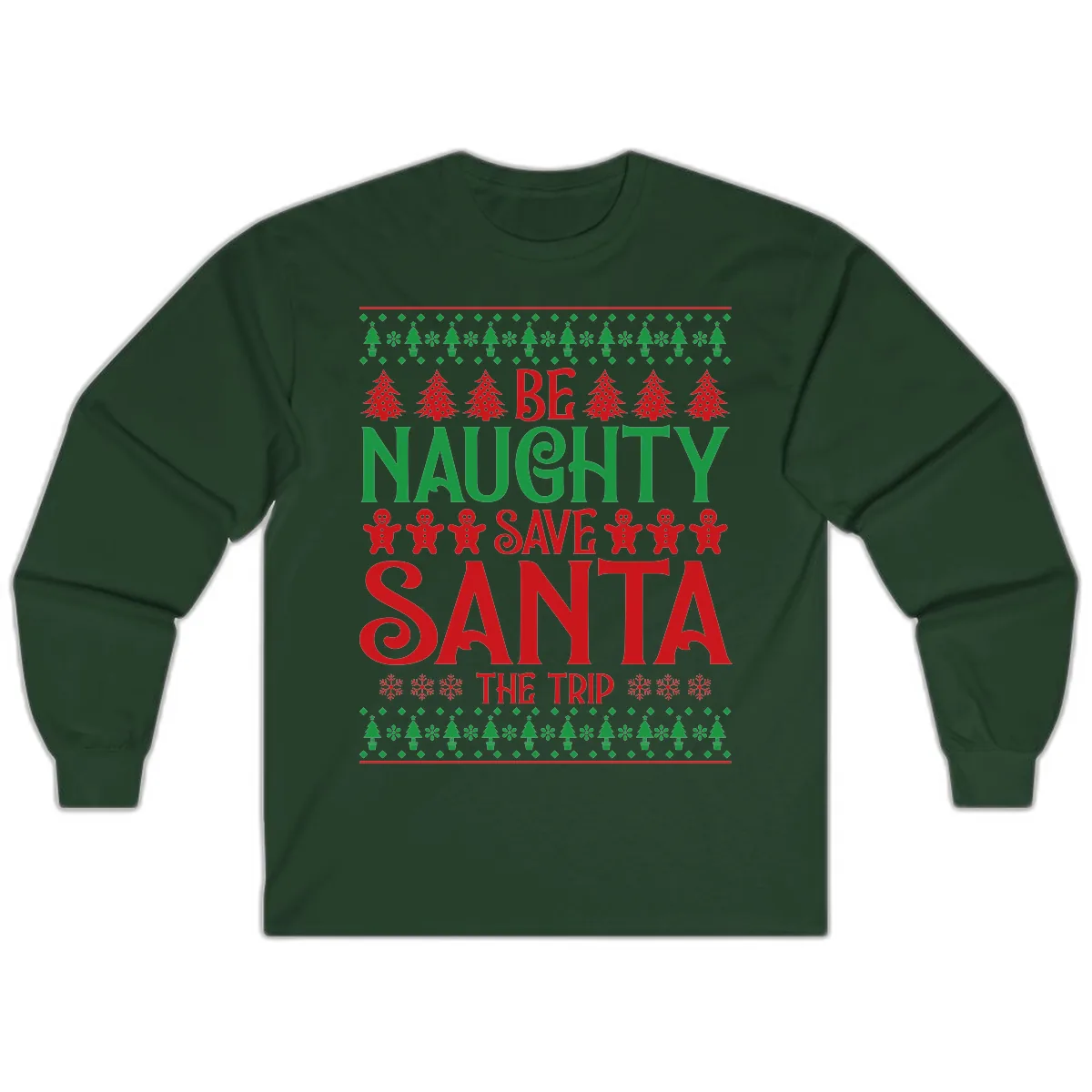 Be Naughty Save Santa The Trip Long Sleeve in Forest Green