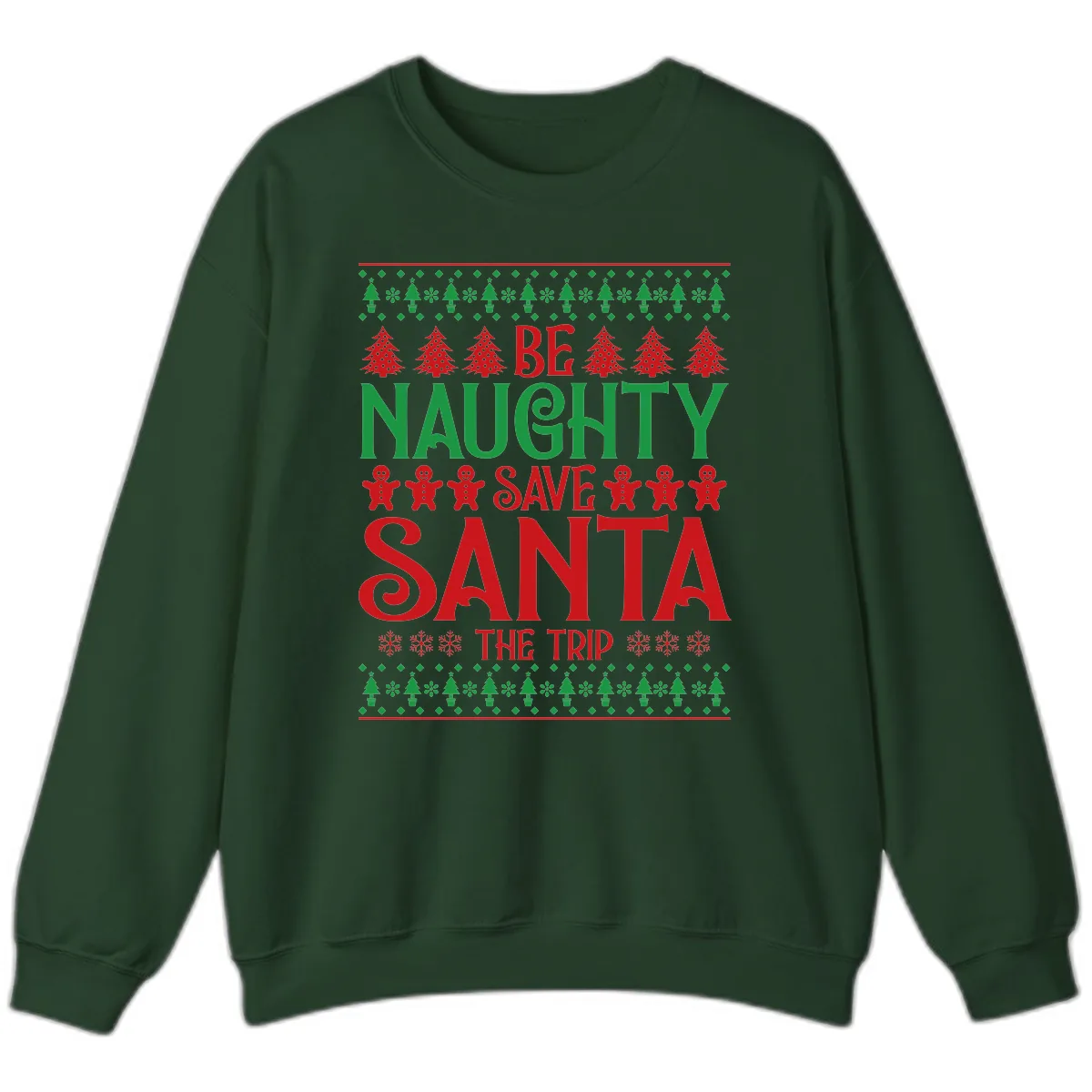 Be Naughty Save Santa The Trip Sweatshirt in Forest Green