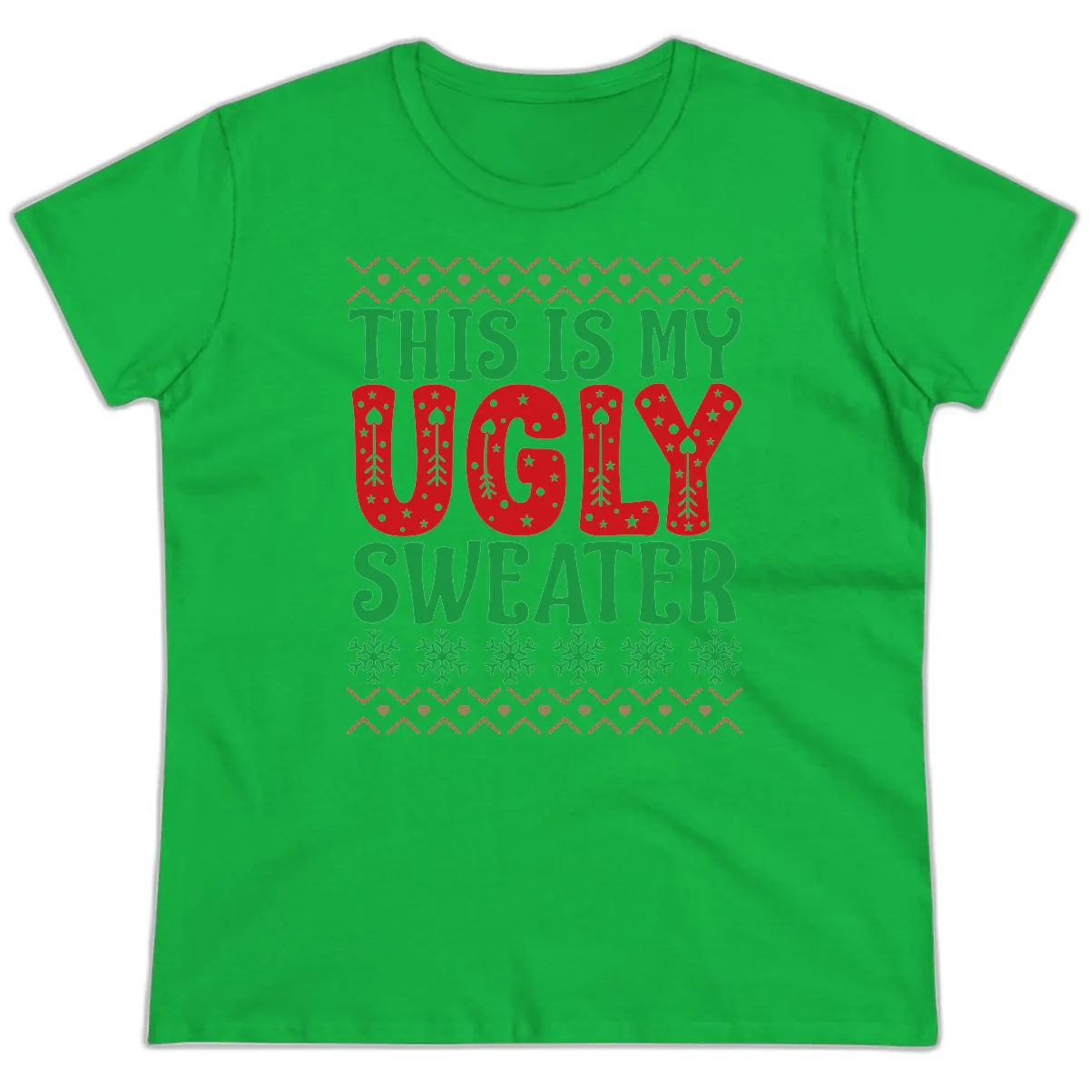 This Is My Ugly Sweater Statement Ladies Tee in Irish Green