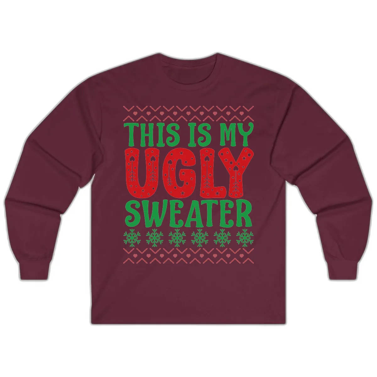 This Is My Ugly Sweater Statement Long Sleeve in Maroon