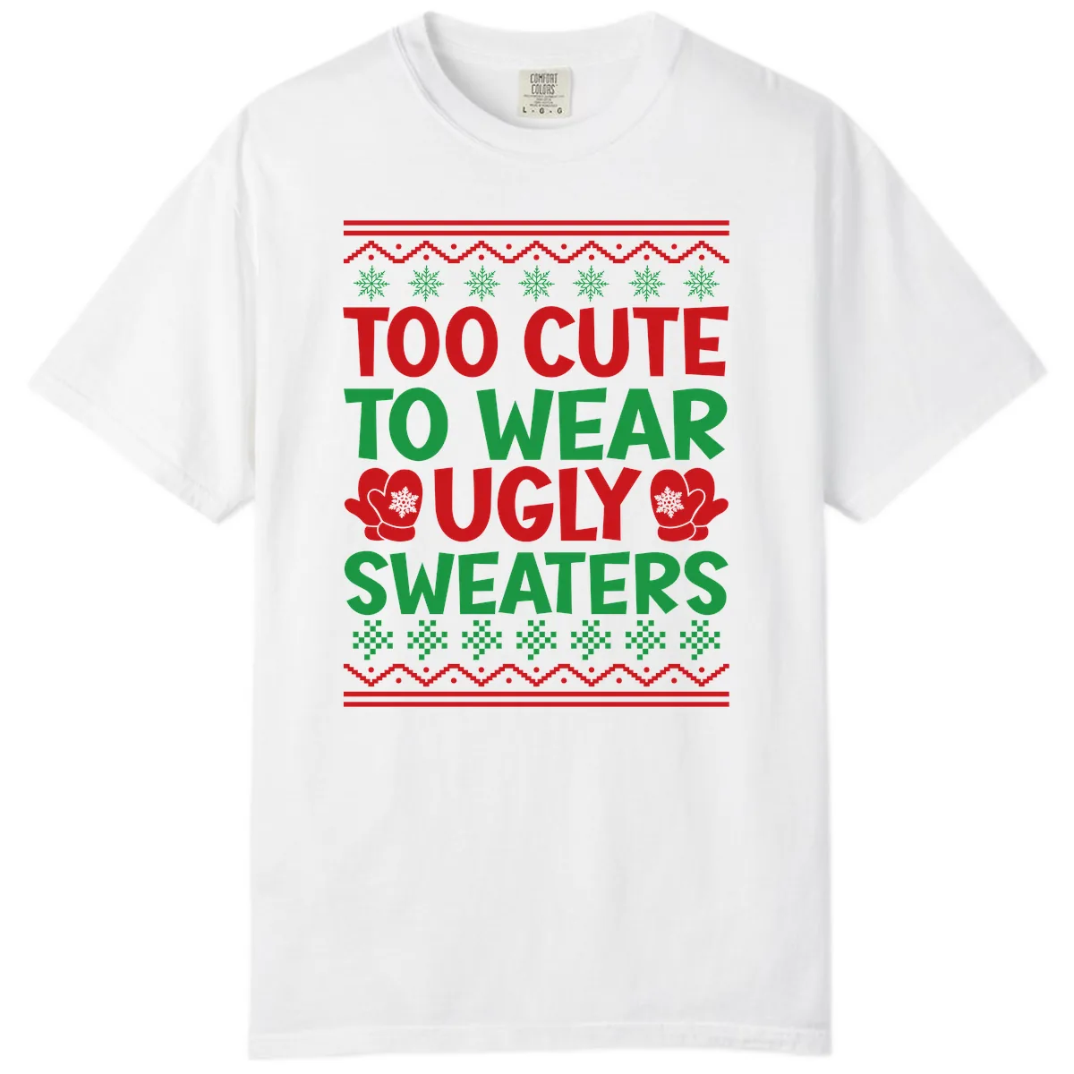 Too Cute To Wear Ugly Sweaters Comfort Color in White