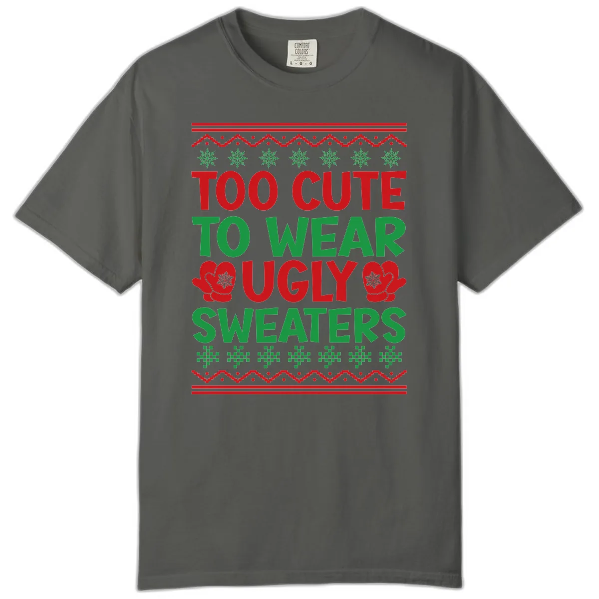 Too Cute To Wear Ugly Sweaters Comfort Color in Pepper