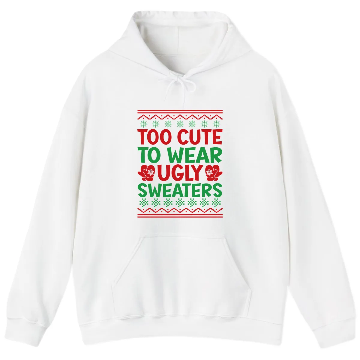 Too Cute To Wear Ugly Sweaters Hoodie in White