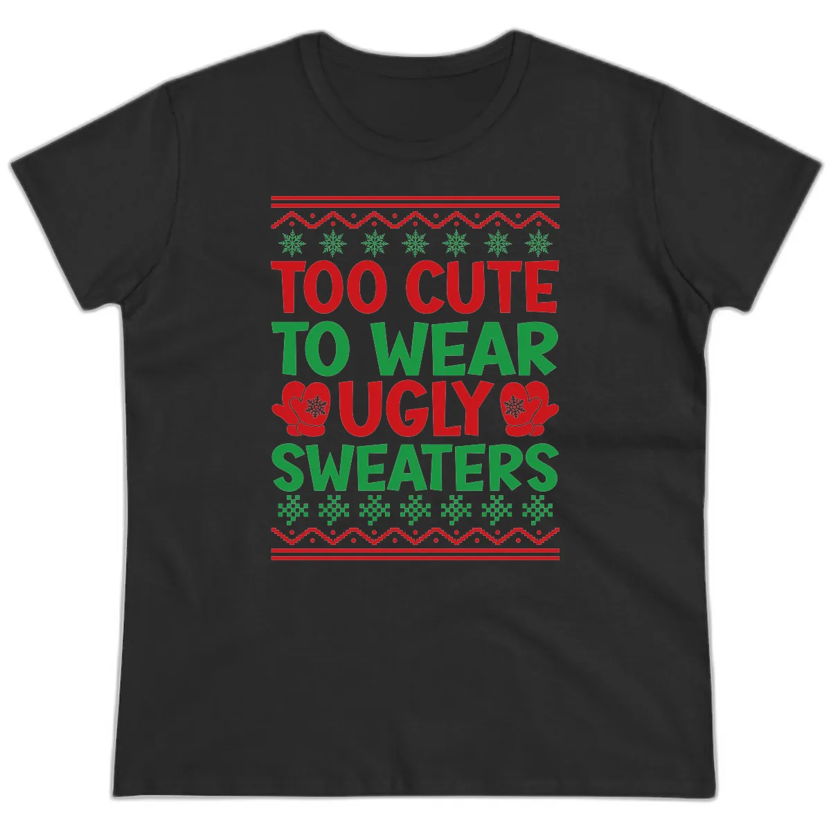 Too Cute To Wear Ugly Sweaters Ladies Tee in Black