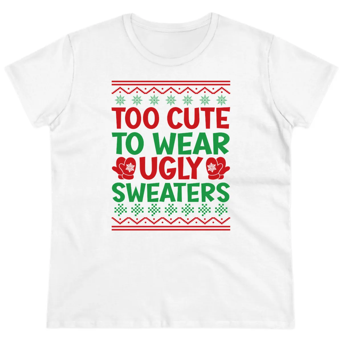 Too Cute To Wear Ugly Sweaters Ladies Tee in White