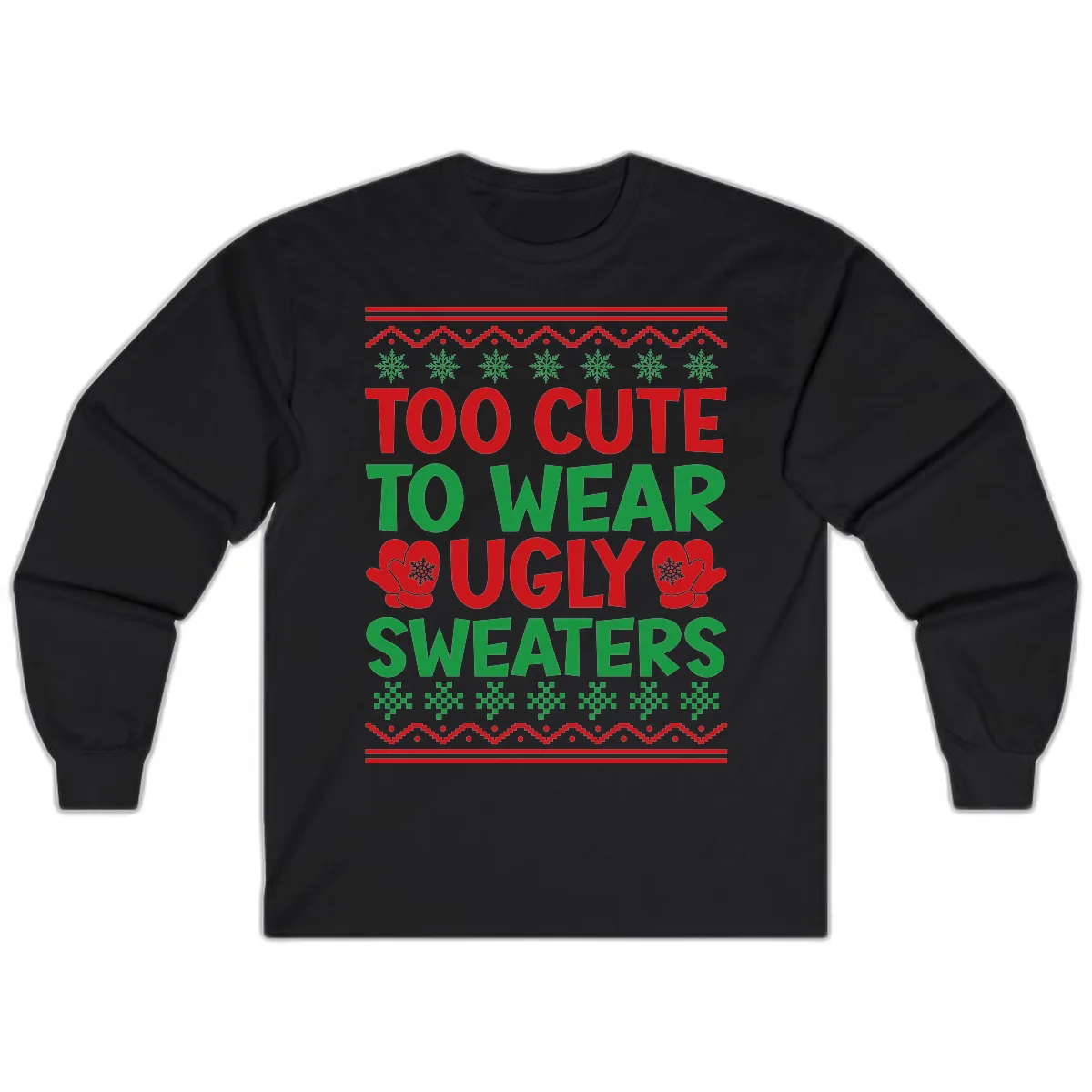 Too Cute To Wear Ugly Sweaters Long Sleeve in Black