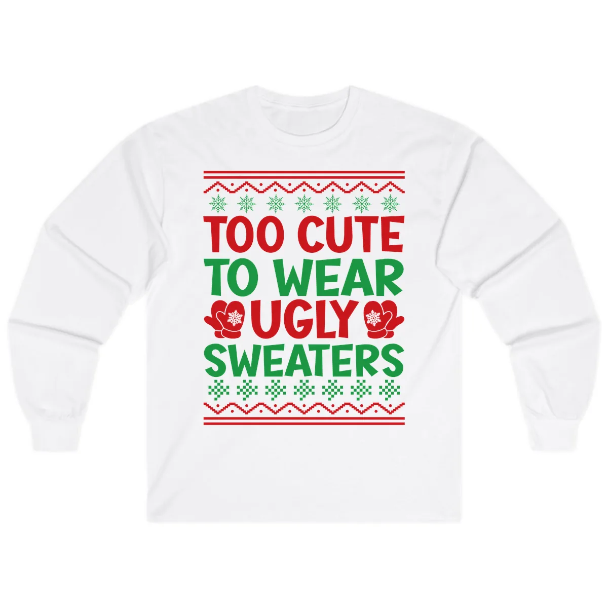 Too Cute To Wear Ugly Sweaters Long Sleeve in White