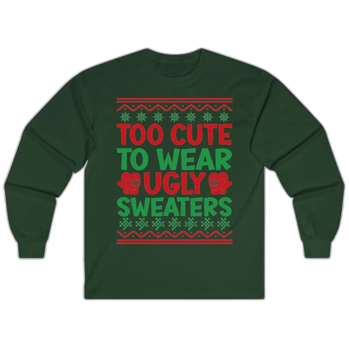 Too Cute To Wear Ugly Sweaters Long Sleeve in Forest Green
