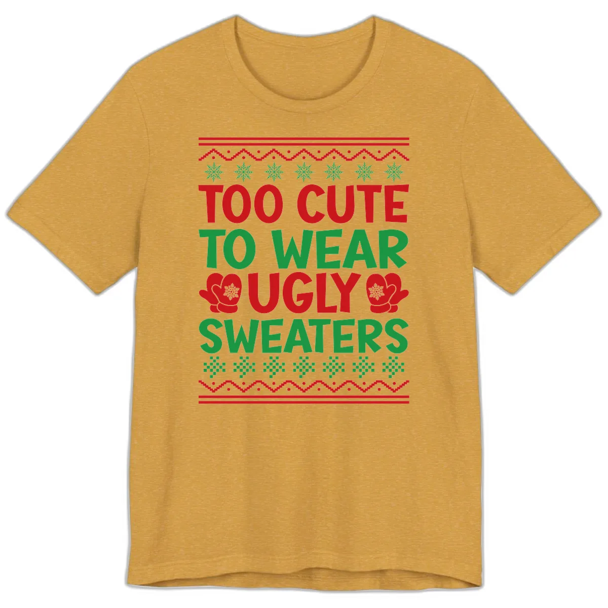 Too Cute To Wear Ugly Sweaters Premium T-Shirt in Heather Mustard
