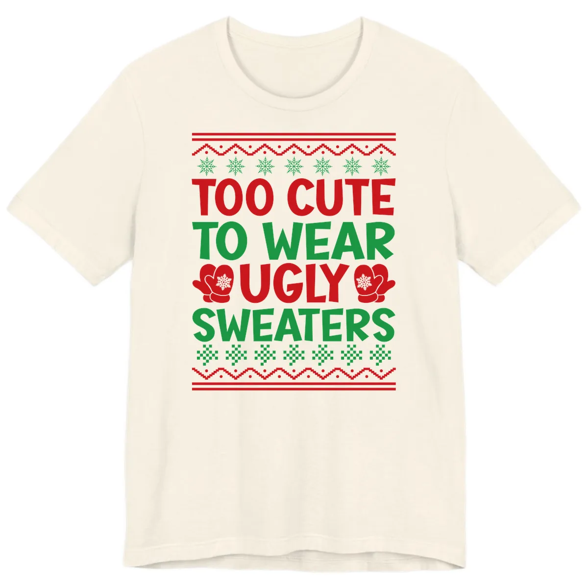 Too Cute To Wear Ugly Sweaters Premium T-Shirt in Natural
