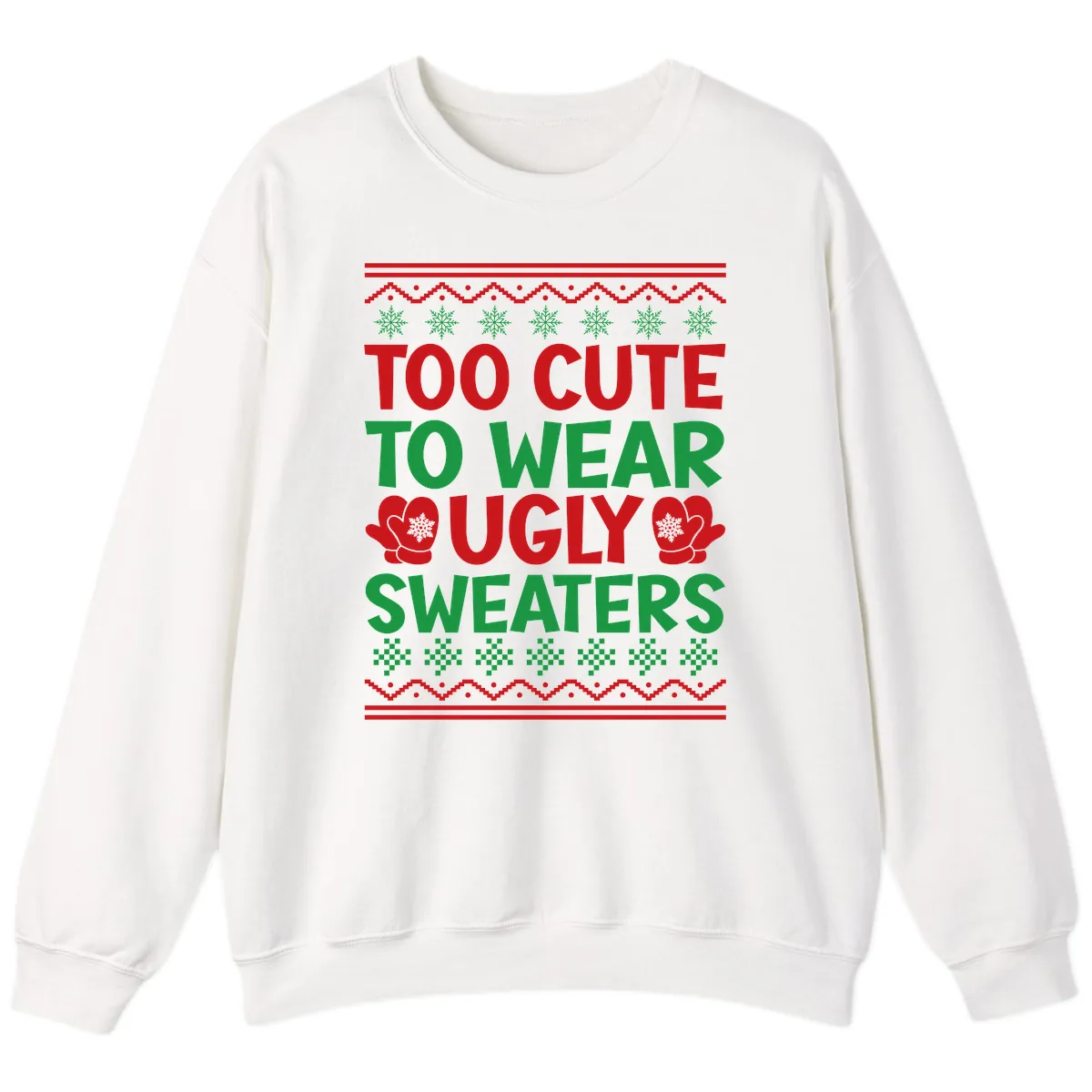 Too Cute To Wear Ugly Sweaters Sweatshirt in White