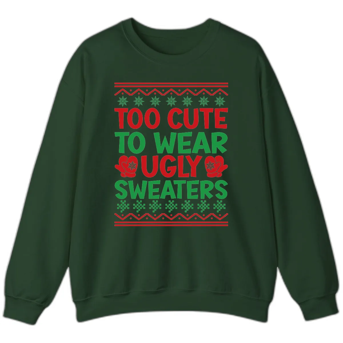 Too Cute To Wear Ugly Sweaters Sweatshirt in Forest Green