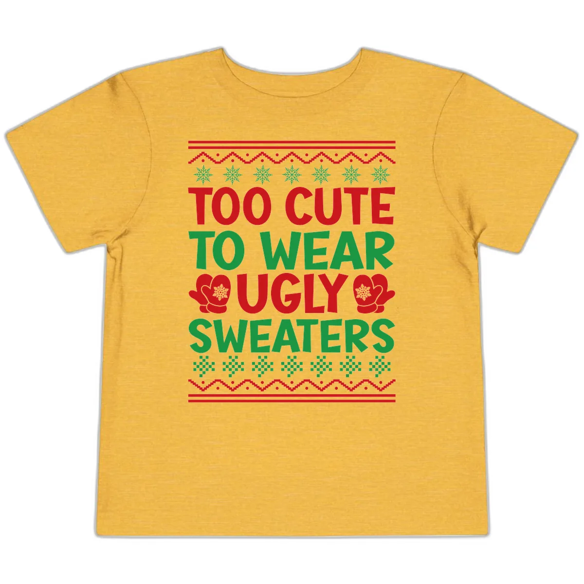 Too Cute To Wear Ugly Sweaters Toddler T-Shirt in Heather Yellow Gold