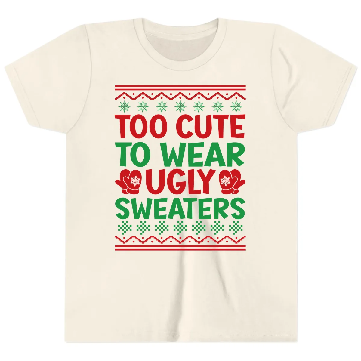 Too Cute To Wear Ugly Sweaters Youth T-Shirt in Natural