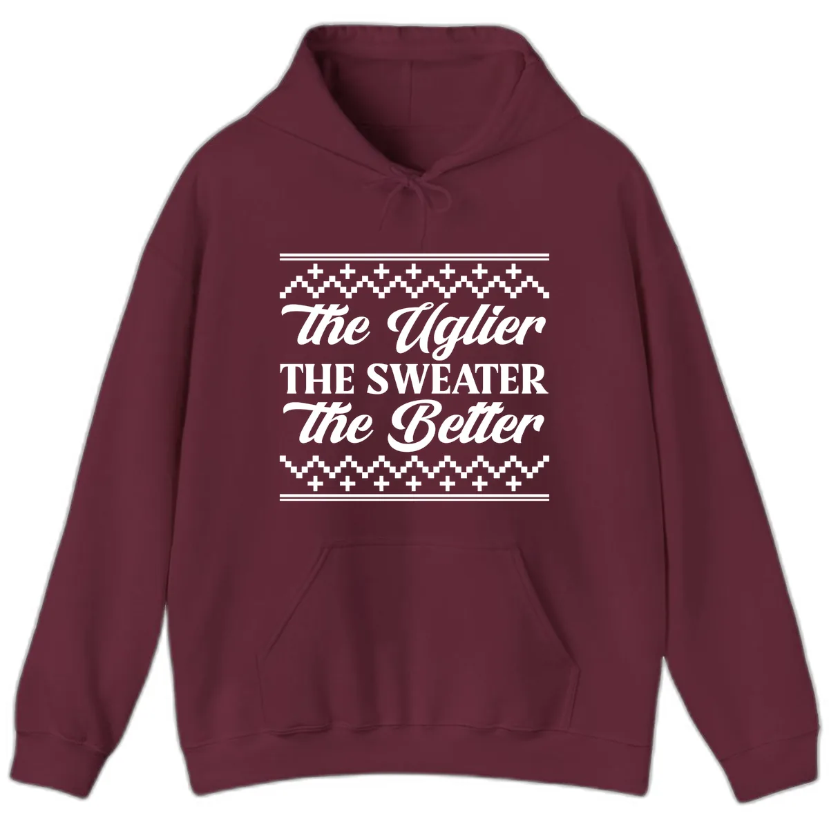 The Uglier The Sweater The Better Hoodie in Maroon