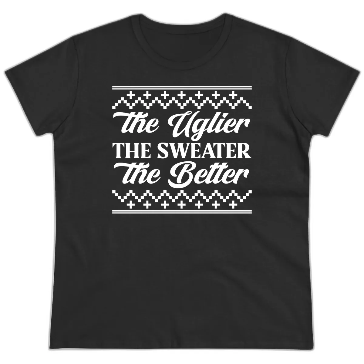 The Uglier The Sweater The Better Ladies Tee in Black