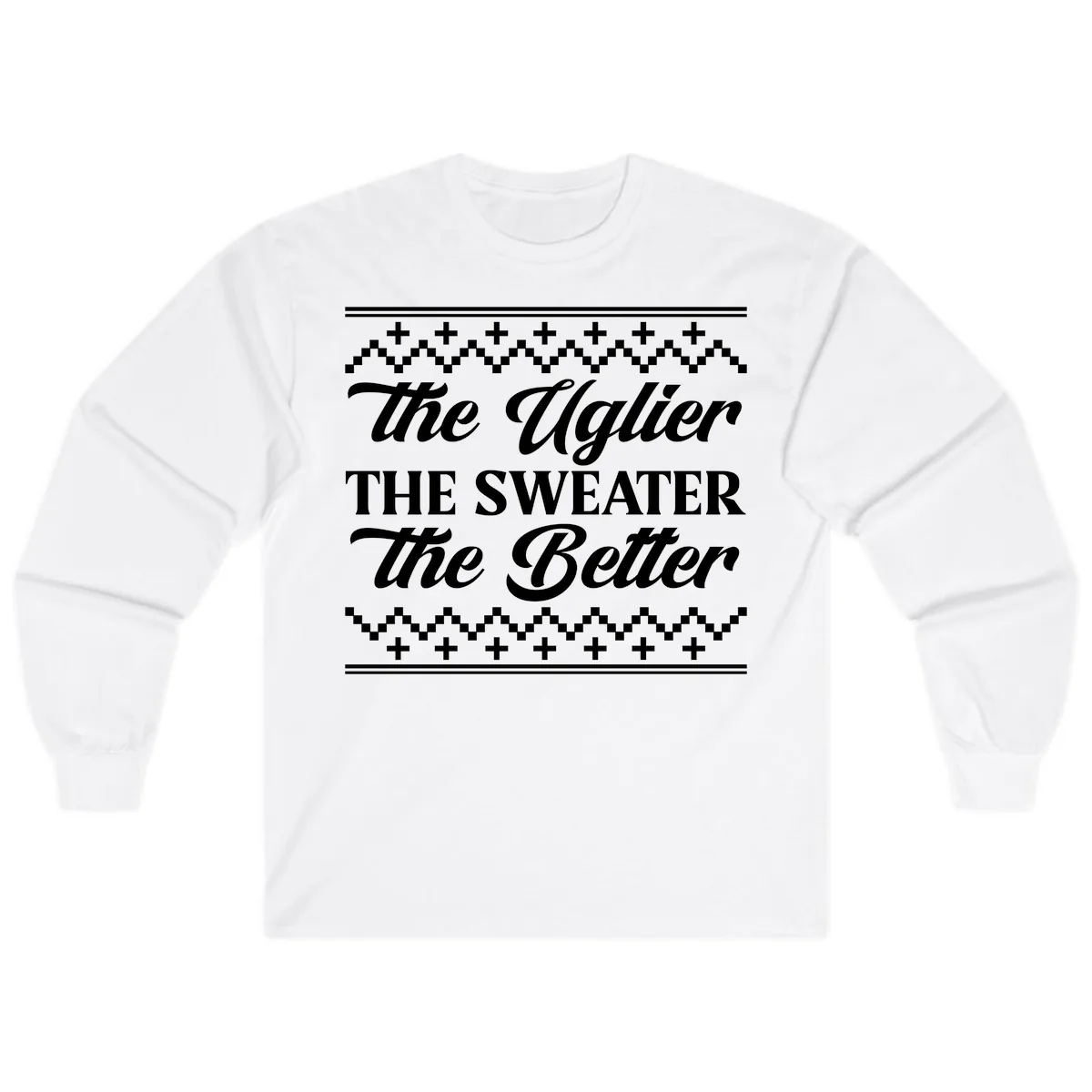 The Uglier The Sweater The Better Long Sleeve in White