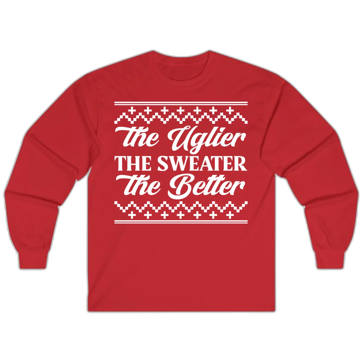 The Uglier The Sweater The Better Long Sleeve in Red