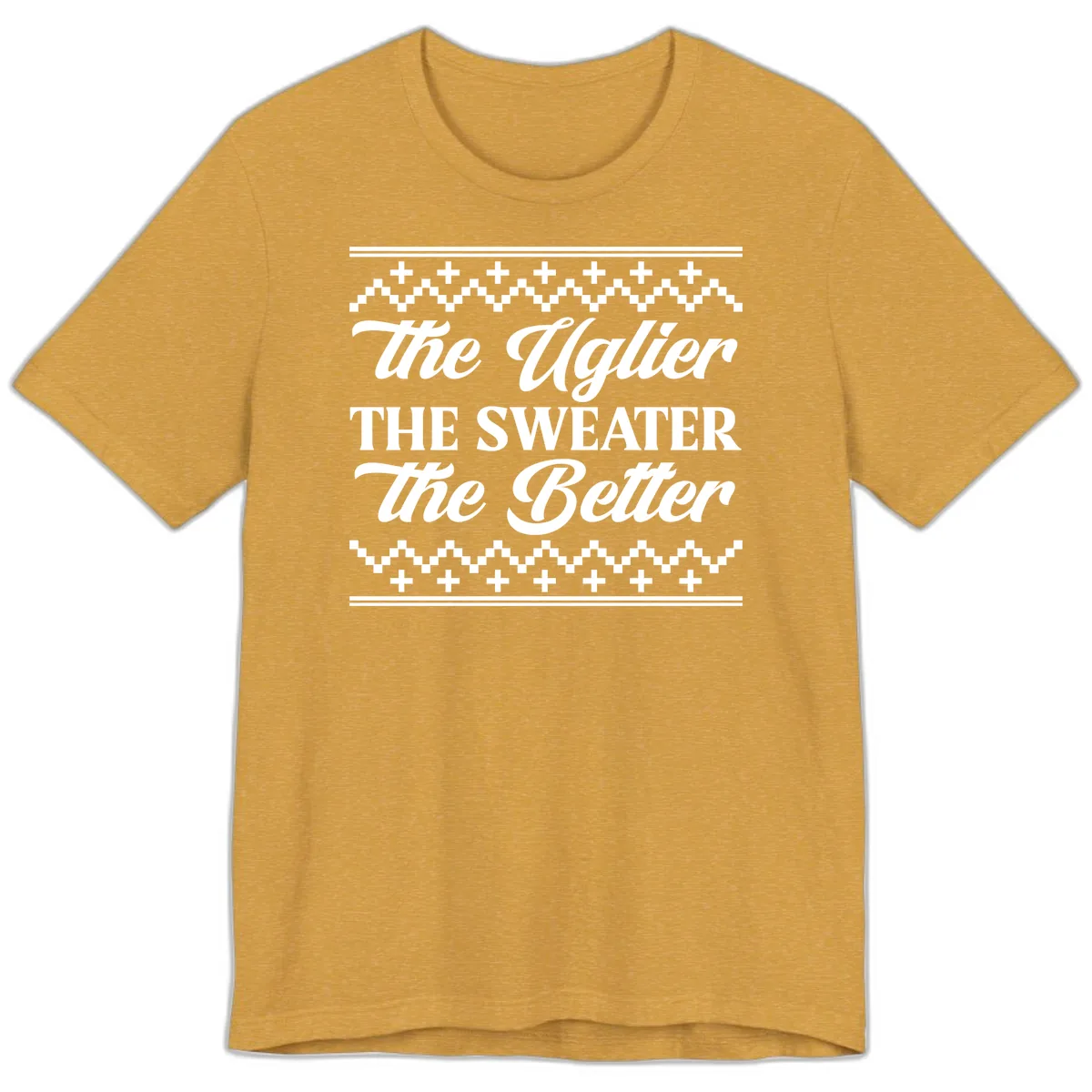 The Uglier The Sweater The Better Premium T-Shirt in Heather Mustard
