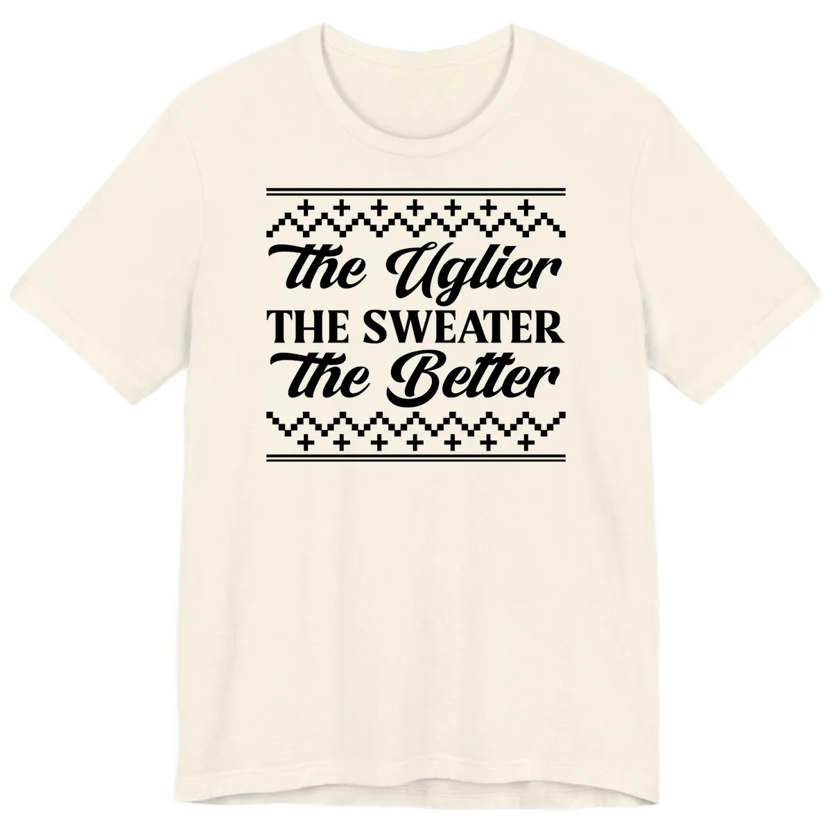 The Uglier The Sweater The Better Premium T-Shirt in Natural