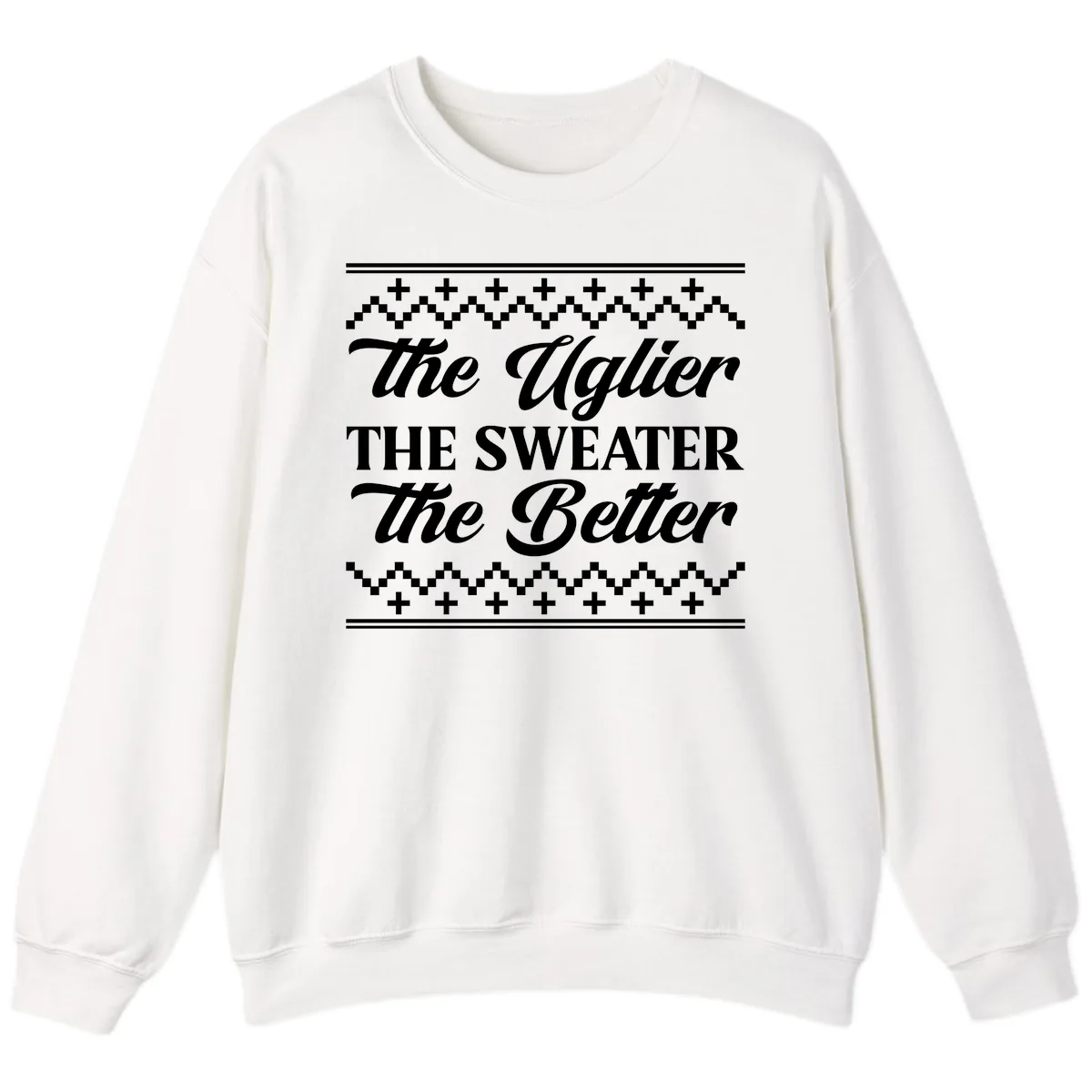 The Uglier The Sweater The Better Sweatshirt in White