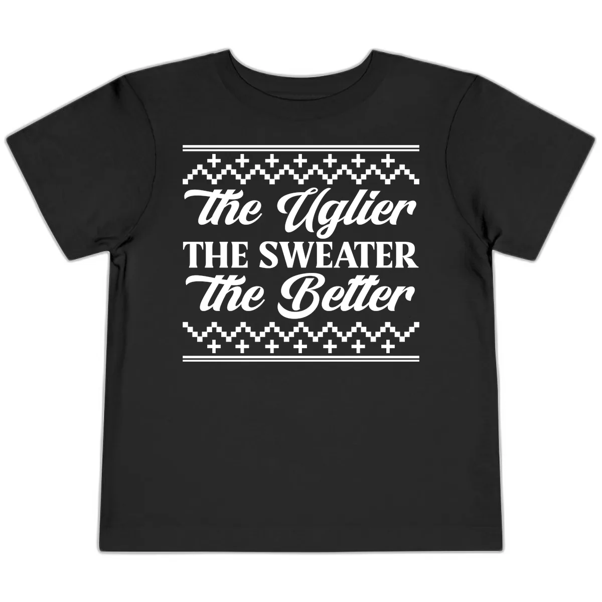 The Uglier The Sweater The Better Toddler T-Shirt in Black
