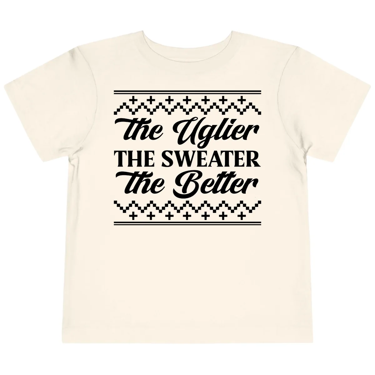 The Uglier The Sweater The Better Toddler T-Shirt in Natural