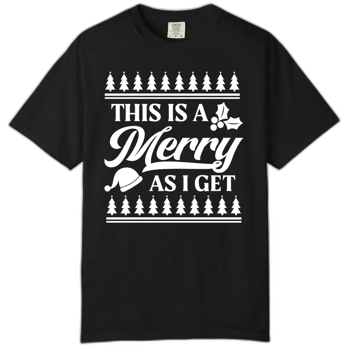 This Is A Merry As I Get Comfort Color in Black