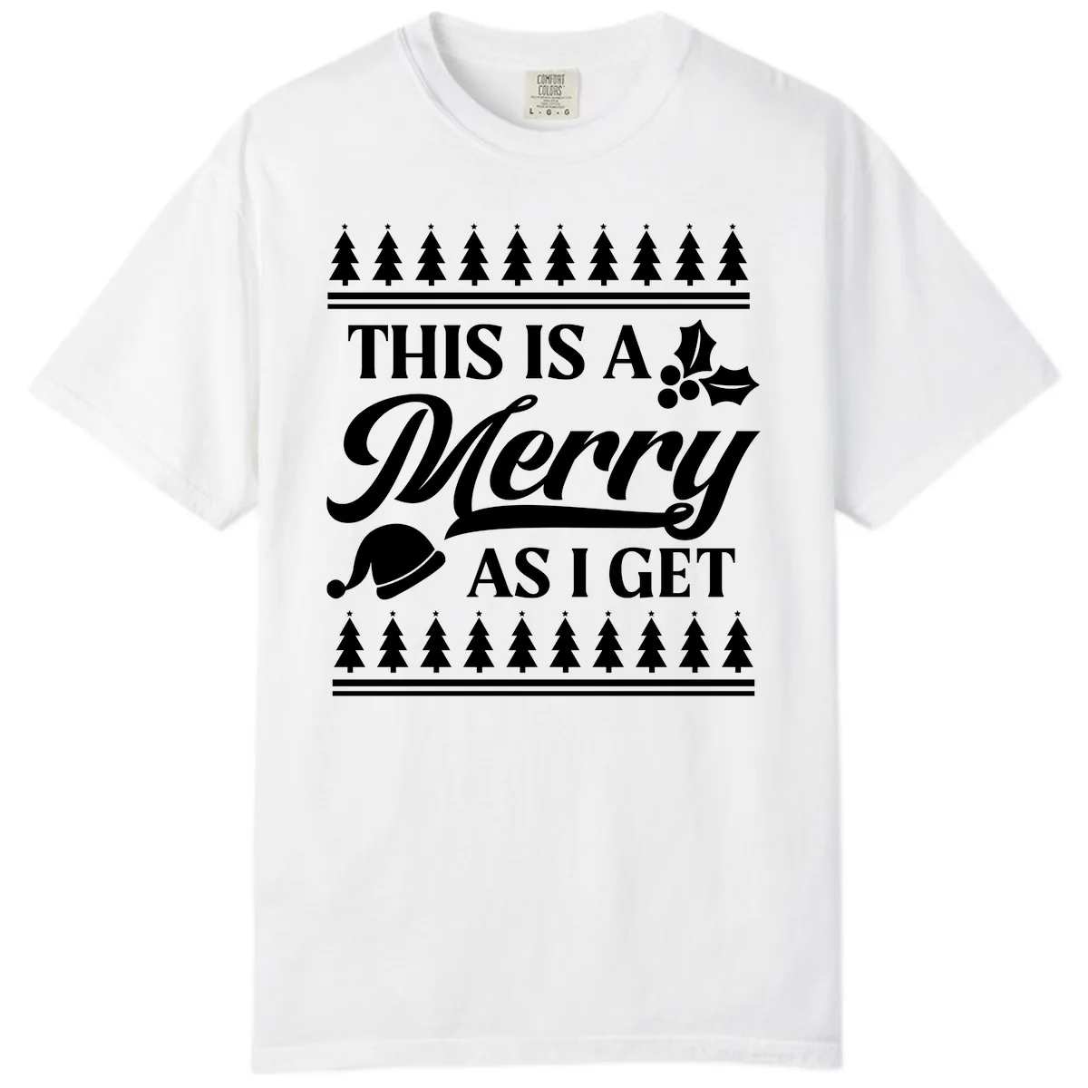 This Is A Merry As I Get Comfort Color in White