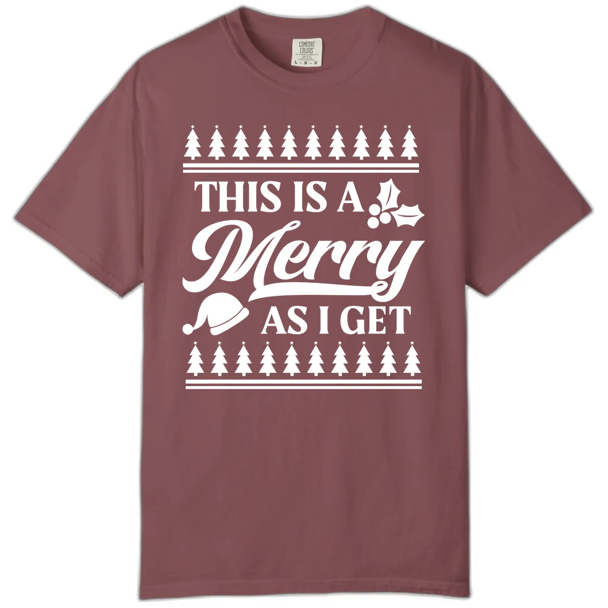 This Is A Merry As I Get Comfort Color in Brick