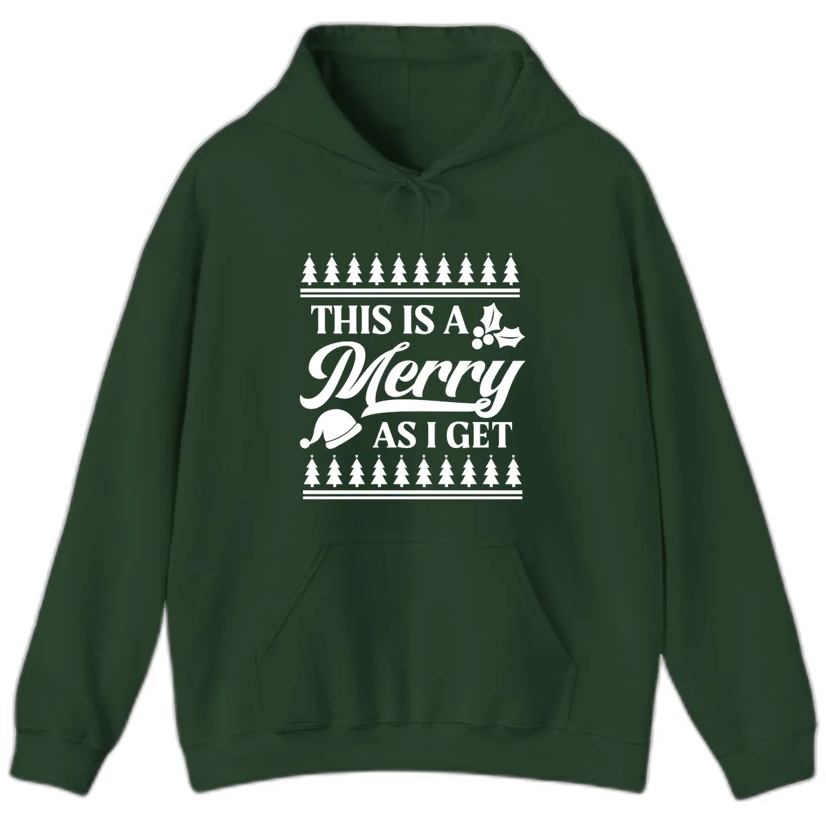 This Is A Merry As I Get Hoodie in Forest Green