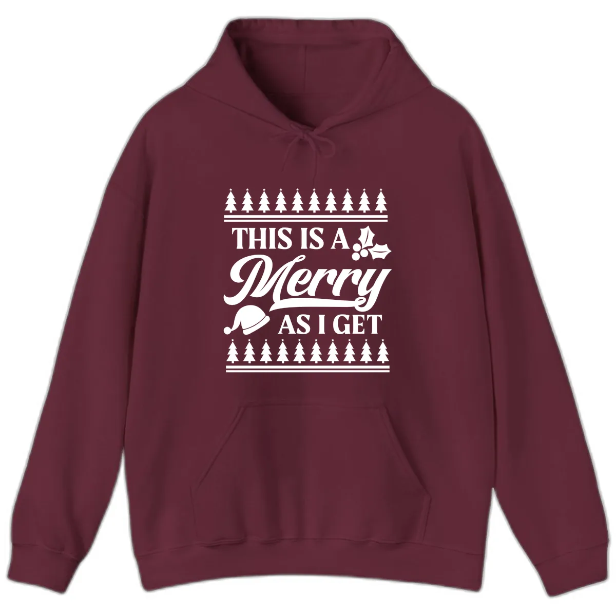 This Is A Merry As I Get Hoodie in Maroon