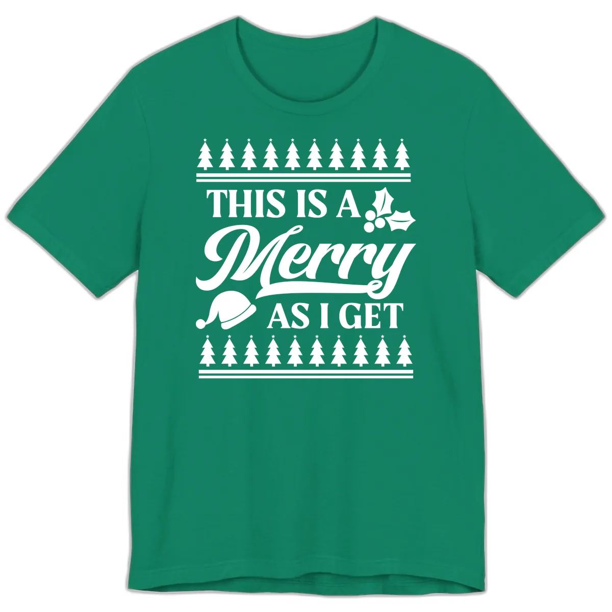 This Is A Merry As I Get Premium T-Shirt in Kelly