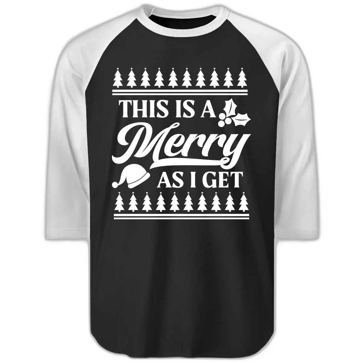 This Is A Merry As I Get Raglan 3/4 in Black White