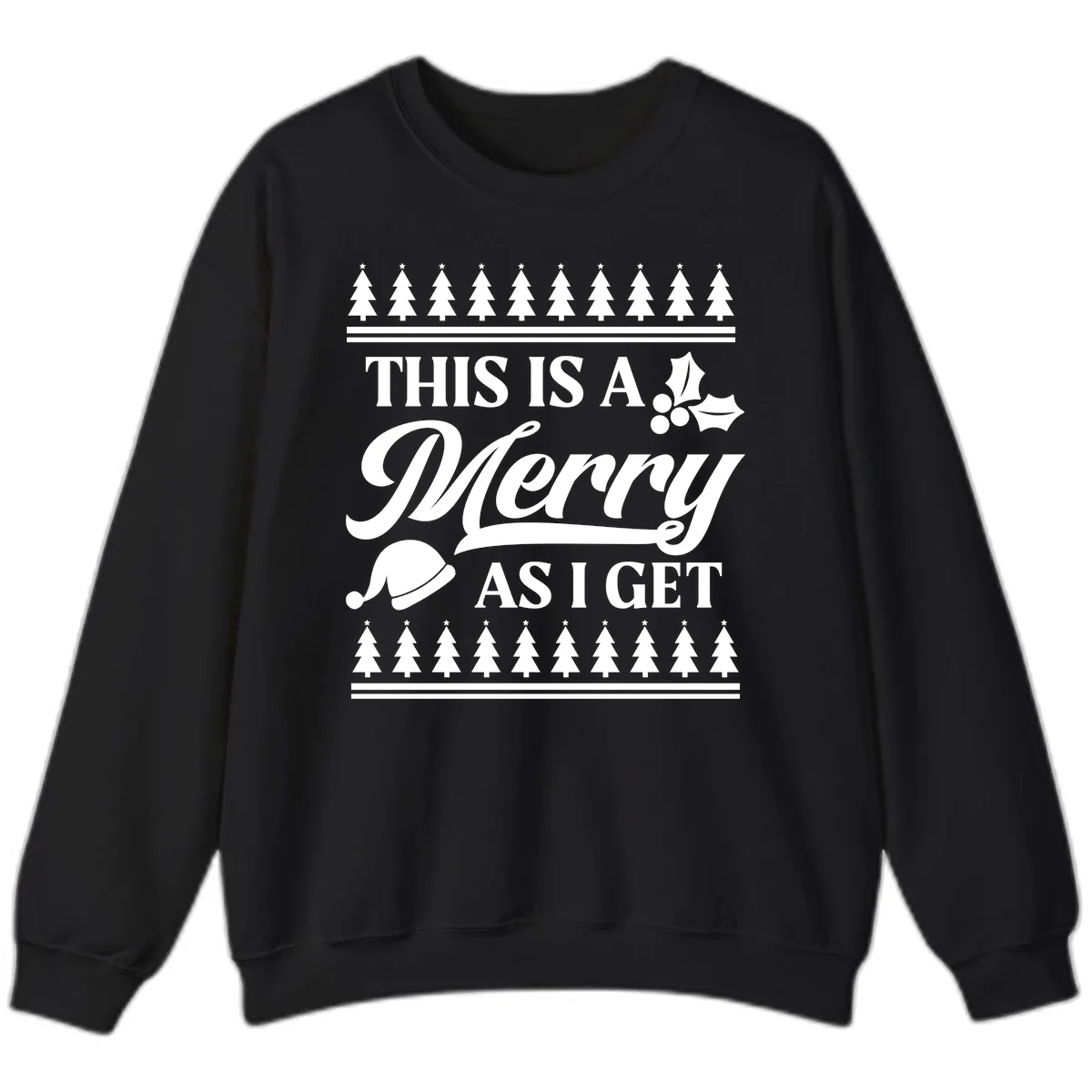 This Is A Merry As I Get Sweatshirt in Black
