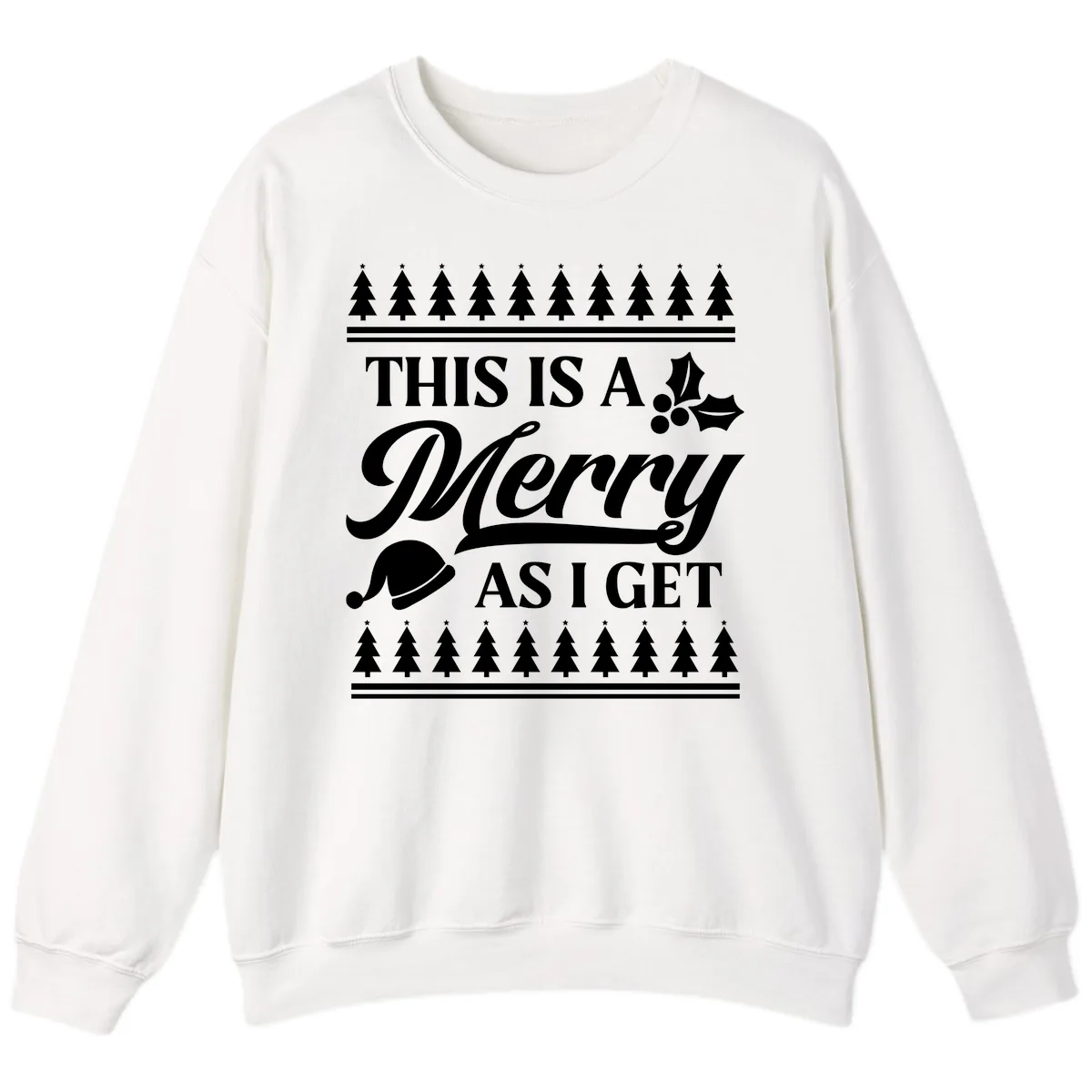 This Is A Merry As I Get Sweatshirt in White
