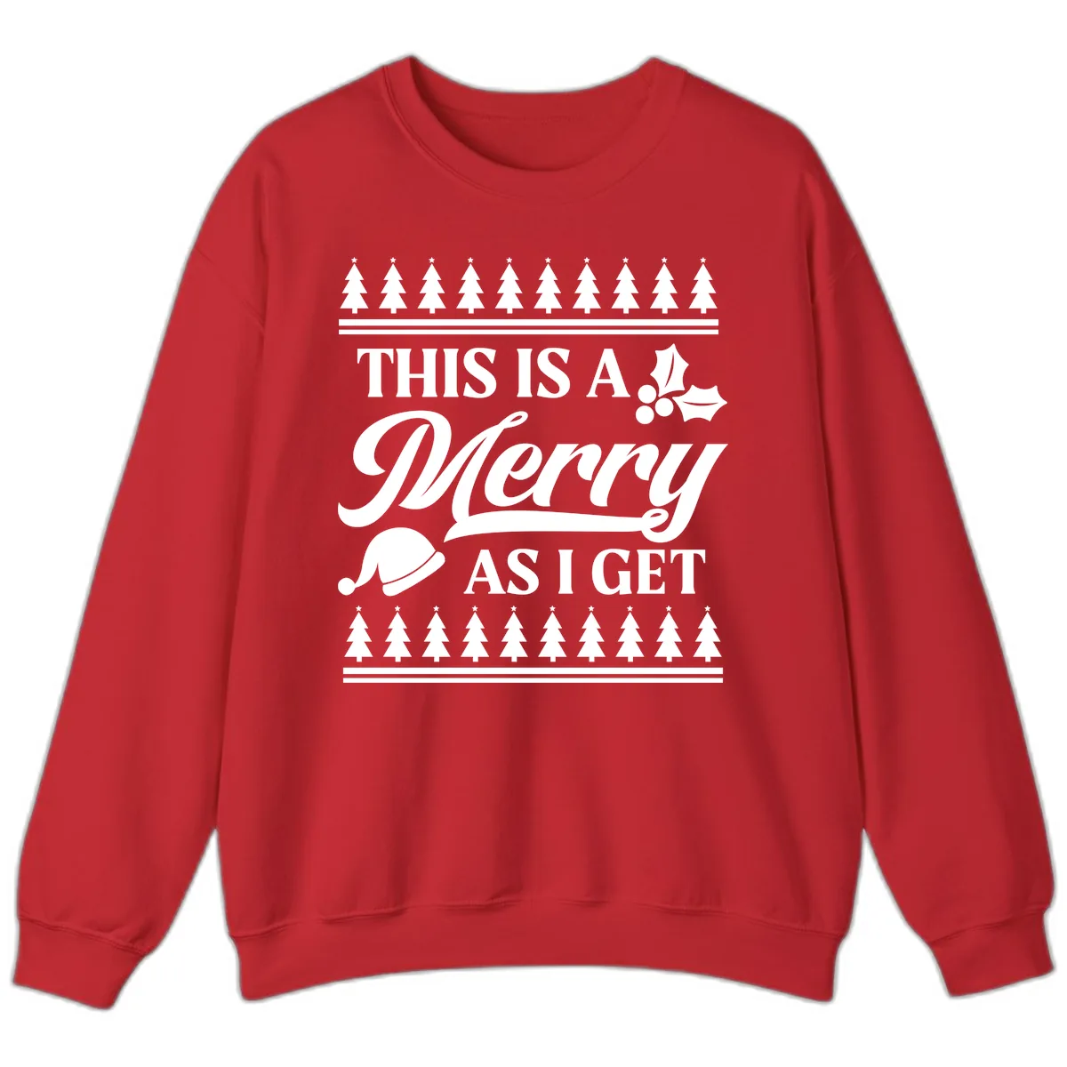 This Is A Merry As I Get Sweatshirt in Red