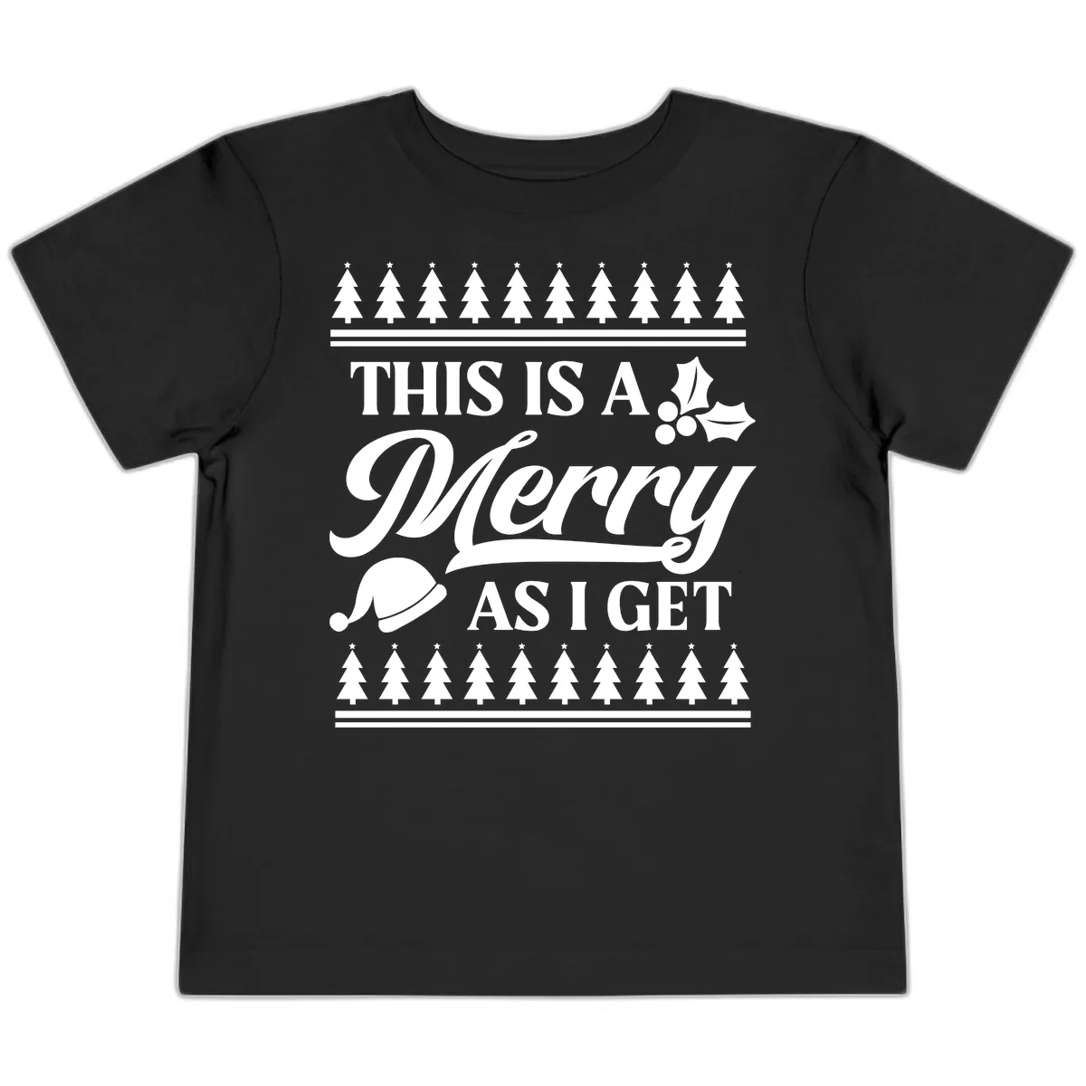This Is A Merry As I Get Toddler T-Shirt in Black