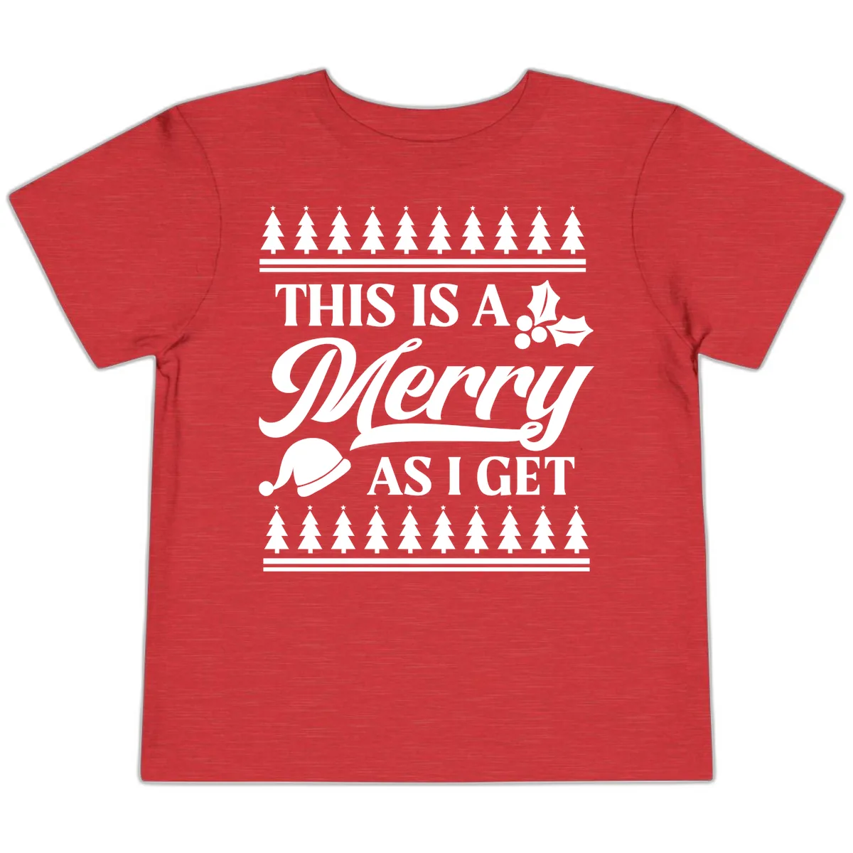 This Is A Merry As I Get Toddler T-Shirt in Heather Red