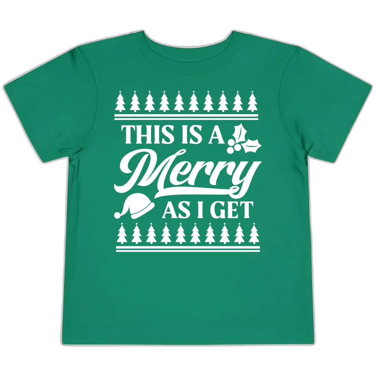 This Is A Merry As I Get Toddler T-Shirt in Kelly