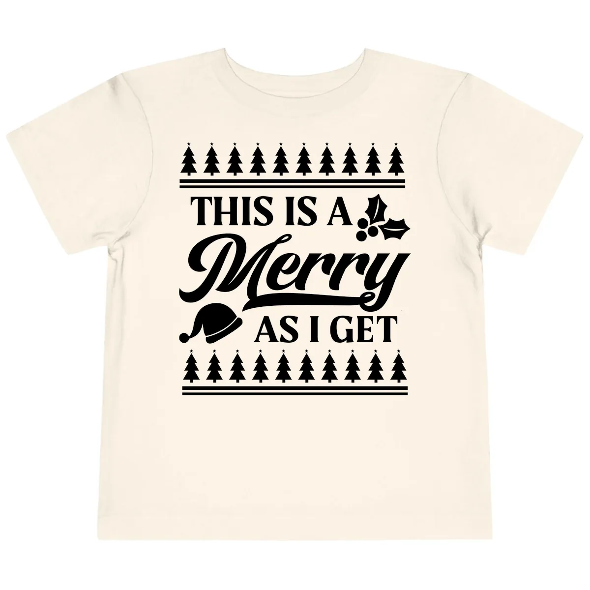 This Is A Merry As I Get Toddler T-Shirt in Natural